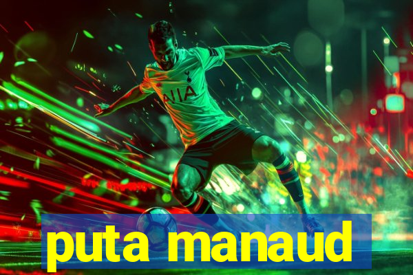 puta manaud